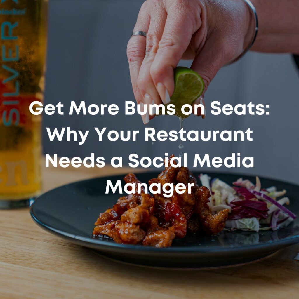 Get More Bums on Seats: Why Your Restaurant Needs a Social Media Manager